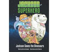 Jackson Saves the Dinosaurs (Jackson Superhero)