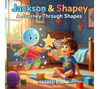 Jackson & Shapey: A Journey Through Shapes: An Early Learning Guide to Basic Shapes for Young Children