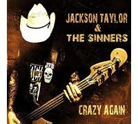 JACKSON TAYLOR & SINNERS - Crazy Again