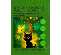 Jackson und der leuchtende Baum der Gefühle (Jackson - der neugierigste Kater der Welt)