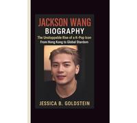 JACKSON WANG BIOGRAPHY: The Unstoppable Rise of a K-Pop Icon From Hong Kong to Global Stardom