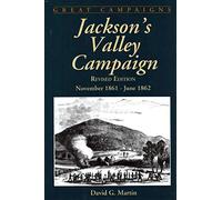 Jackson's Valley Campaign: November 1861-june 1862 (Great Campaigns Series)