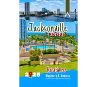 Jacksonville Florida Reiseführer: Top-Aktivitäten mit Karten, kinderfreundlichen Attraktionen, lokalem Essen, Stränden und Budget-Tipps (Allein- und Familienurlaub 2025)