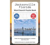 Jacksonville Florida Word Search Puzzle Book: Word Searches with Easy to Read Print About Jacksonville Florida, Jacksonville Landmarks, Places and ... ... Gifts for Vacations, Holidays and Trips.