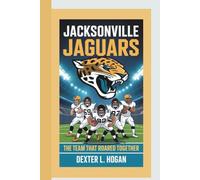 JACKSONVILLE JAGUARS: The Team That Roared Together (A Biography For Kids)