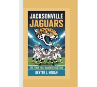 JACKSONVILLE JAGUARS: The Team That Roared Together (A Biography For Kids)