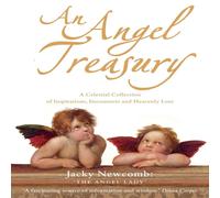 Jacky Newcomb An Angel Treasury: A Celestial Collection of Inspirations Jacky Newcomb Multicolor