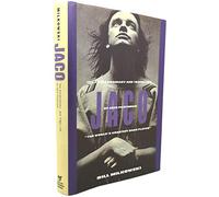Jaco: The Extraordinary and the Tragic Life of Jaco Pastorius, "the World's Greatest Bass Player"