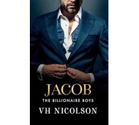 Jacob: A SUPER HOT friends to lovers, forbidden, billionaire romance from VH Nicolson (The Billionaire Boys, 2)