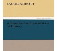 Jacob Abbott Alexander the Great Makers of History Paperback Book Jacob Abbott Multicolor