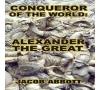 Jacob Abbott Conqueror of the World: Alexander the Great Hardcover Book Jacob Abbott Multicolor