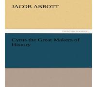 Jacob Abbott Cyrus the Great Makers of History Paperback Book Jacob Abbott Multicolor