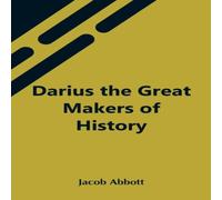 Jacob Abbott Darius The Great Makers Of History Paperback Book Jacob Abbott Multicolor