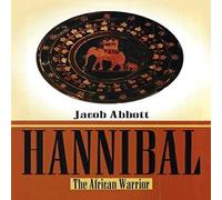 Jacob Abbott Hannibal Hardcover: The African Warrior Hardcover Hardcover Book Jacob Abbott Multicolor