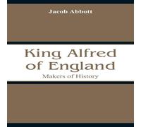 Jacob Abbott King Alfred of England: Makers of History Paperback Book Jacob Abbott Multicolor