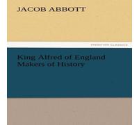 Jacob Abbott King Alfred of England Makers of History Paperback Book Jacob Abbott Multicolor