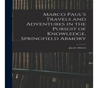 Jacob Abbott Marco Paul's Travels & Adventures in the Pursuit of Knowledge Jacob Abbott Multicolor