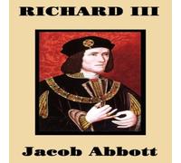 Jacob Abbott Richard III: The Rise & Fall of England's Most Controversial Jacob Abbott Multicolor
