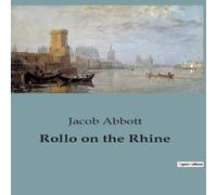 Jacob Abbott Rollo on the Rhine:Exploring the Architectural & Cultural Jacob Abbott Multicolor