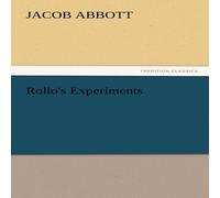 Jacob Abbott Rollo's Experiments Paperback Book Jacob Abbott Multicolor