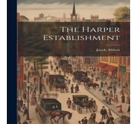 Jacob Abbott The Harper Establishment Paperback Book Jacob Abbott Multicolor