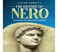 Jacob Abbott The History of Nero: Makers of History Series Paperback Book Jacob Abbott Multicolor
