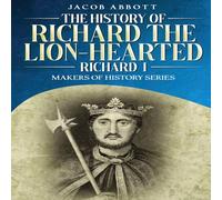 Jacob Abbott The History of Richard the Lion-hearted (Richard I): Makers of Jacob Abbott Multicolor