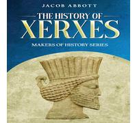 Jacob Abbott The History of Xerxes: Makers of History Series Paperback Book Jacob Abbott Multicolor