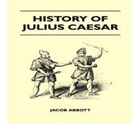 Jacob Abbott The Rise & Fall of Rome's Greatest Conqueror: The History of Jacob Abbott Multicolor