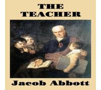 Jacob Abbott The Teacher Hardcover Book Jacob Abbott Multicolor