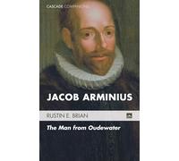 Jacob Arminius: The Man from Oudewater: 17 (Cascade Companions)