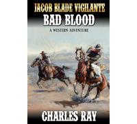 Jacob Blade Vigilante: Bad Blood: A Western Adventure