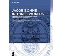 Jacob Böhme in Three Worlds: The Reception in Central-Eastern Europe, the Netherlands, and Britain
