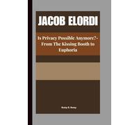 JACOB ELORDI: Is Privacy Possible Anymore?-From The Kissing Booth to Euphoria