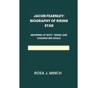 JACOB FEARNLEY: BIOGRAPHY OF A RISIG STAR: GROWING UP WITH TENNIS AND CHASING BIG GOALS