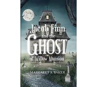 Jacob Finn and the Ghost of Willow Mansion