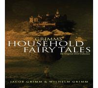 Jacob Grimm Grimms' Household Fairy Tales: The Original 1812 Collection Jacob Grimm Multicolor