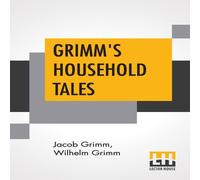 Jacob Grimm Grimm's Household Tales: Translated By Margaret Hunt Paperback Book Jacob Grimm Multicolor