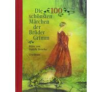 Jacob Grimm Wilhelm Grimm Daniela Die 100 schönsten Märchen der Brüd (Hardback)