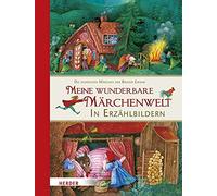 Jacob Grimm Wilhelm Grimm Meine wunderbare Märchenwelt in Erzählbild (Hardback)