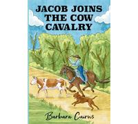 Jacob Joins the Cow Calvary: A Story About the Civil War