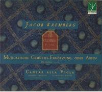 Jacob Kremberg: Musicalische Gemuths-Ergotzung. Oder Arien. Dresden. 1689[CD]