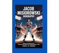 JACOB MISIOROWSKI BIOGRAPHY: The Rise of a Relentless Flame - From Small-Town Dreams to the Mound’s Brightest Stage