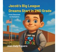 Jacob’s Big League Dreams Start in 2nd Grade: "Jacob the Great: Champion of School, Sports, and Snacks!"