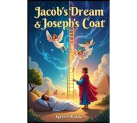Jacob’s Dream & Joseph’s Coat: 2 Epic Stories in 1 - Dreams, Colors & Faith-Filled Fun!