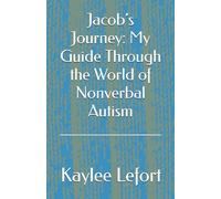 Jacob’s Journey: My Guide Through the World of Nonverbal Autism