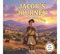 Jacob’s Journey: The Boy Who Became Israel: A Bible Story of Courage, Blessings, and God’s Faithfulness | Bible Stories (Bible Stories Series)