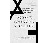 Jacob’s Younger Brother: Christian-Jewish Relations after Vatican II