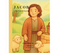 JACOB: The Path of Trust (From Adam to Jesus. First Bible Stories)