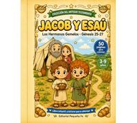 Jacob y Esaú: Los Hermanos Gemelos · Génesis 25-27 (Pequeña Fe: Historias Bíblicas para Colorear)